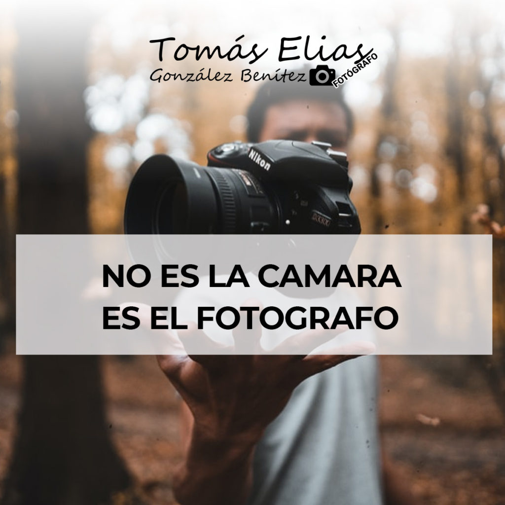 No Es la Cámara. Es el Fotógrafo