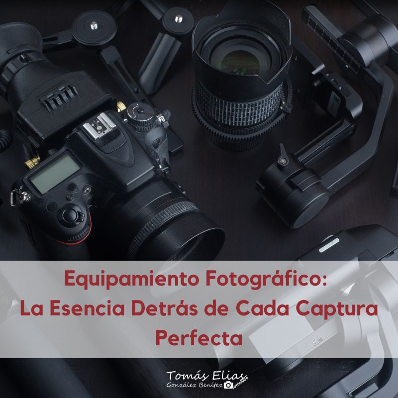 Equipamiento Fotográfico La Esencia Detrás de Cada Captura Perfecta