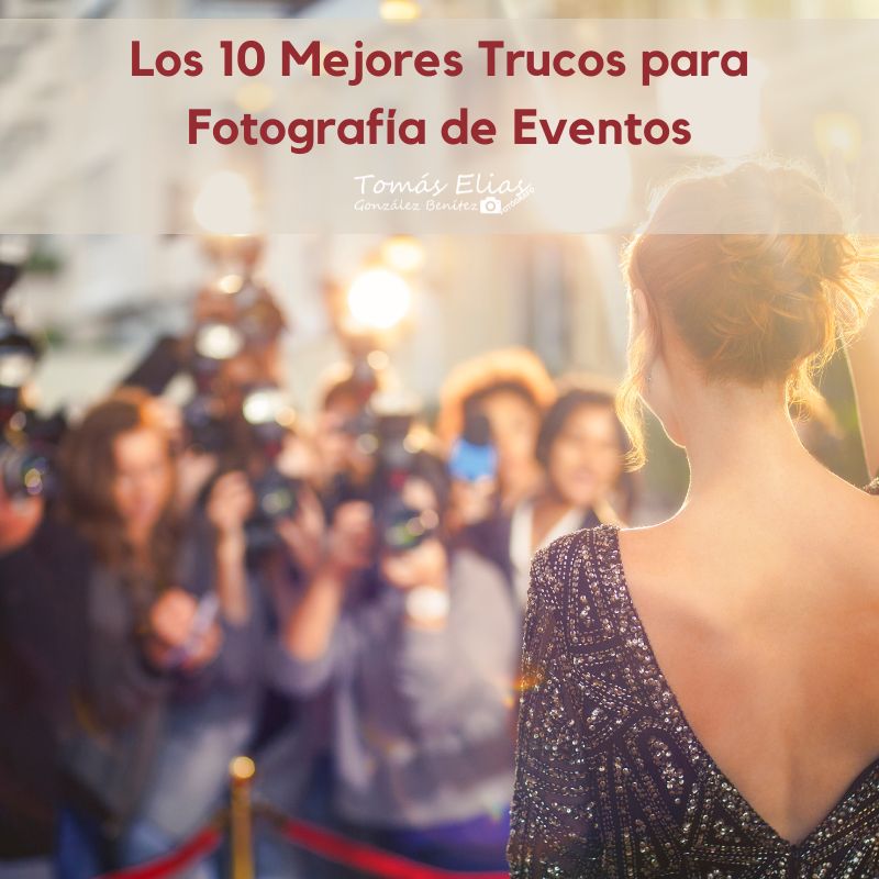 Los 10 Mejores Trucos para Fotografía de Eventos
